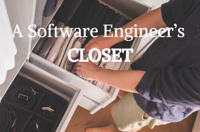 A Peek Inside a Software Engineer's Closet